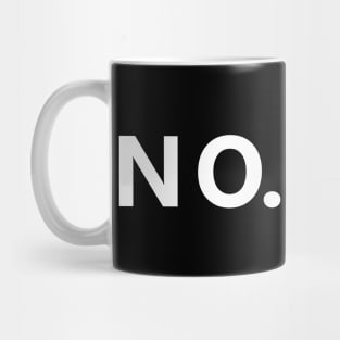 NO. Mug